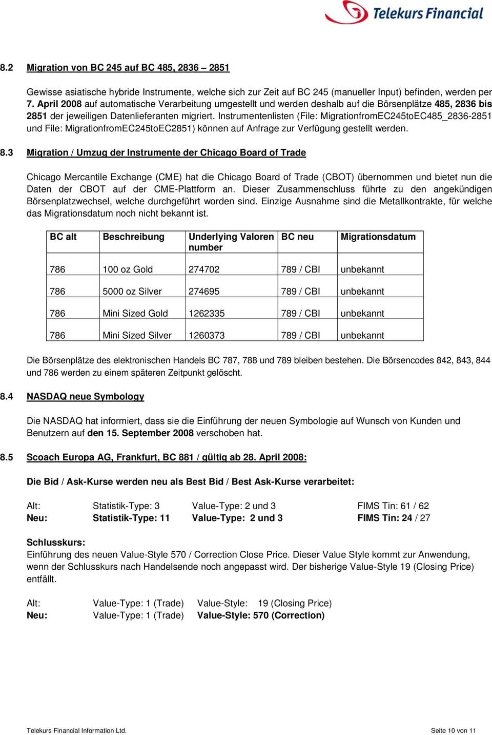 Instrumentenlisten (File: MigrationfromEC245toEC485_2836-2851 und File: MigrationfromEC245toEC2851) können auf Anfrage zur Verfügung gestellt werden. 8.