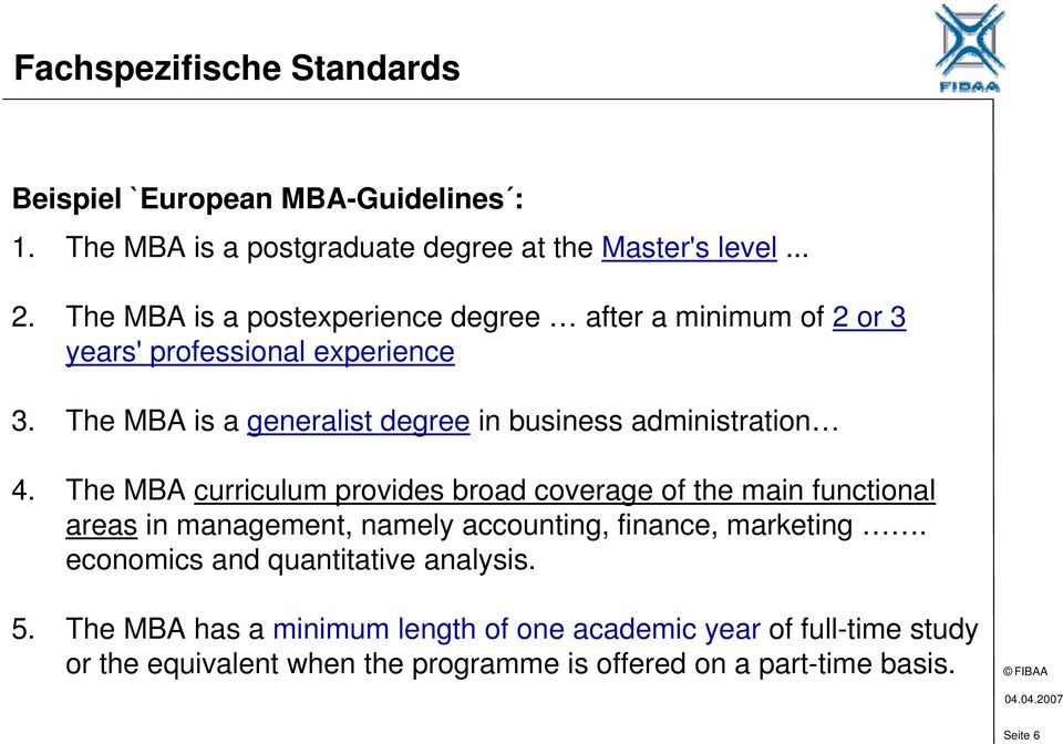 The MBA is a generalist degree in business administration 4.