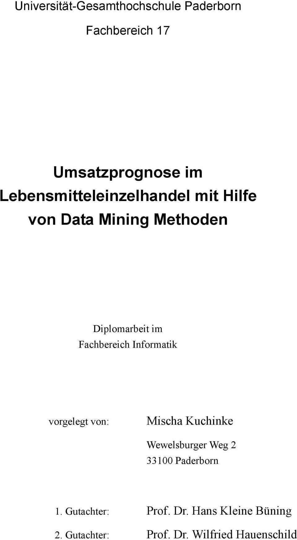 Fachbereich Iformatik vorgelegt vo: Mischa Kuchike Wewelsburger Weg 2 33100