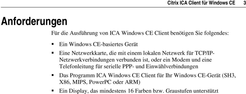 ist, oder ein Modem und eine Telefonleitung für serielle PPP- und Einwählverbindungen Das Programm ICA Windows CE Client