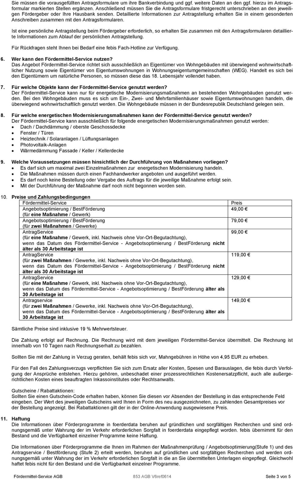 Detaillierte Informationen zur Antragstellung erhalten Sie in einem gesonderten Anschreiben zusammen mit den Antragsformularen.