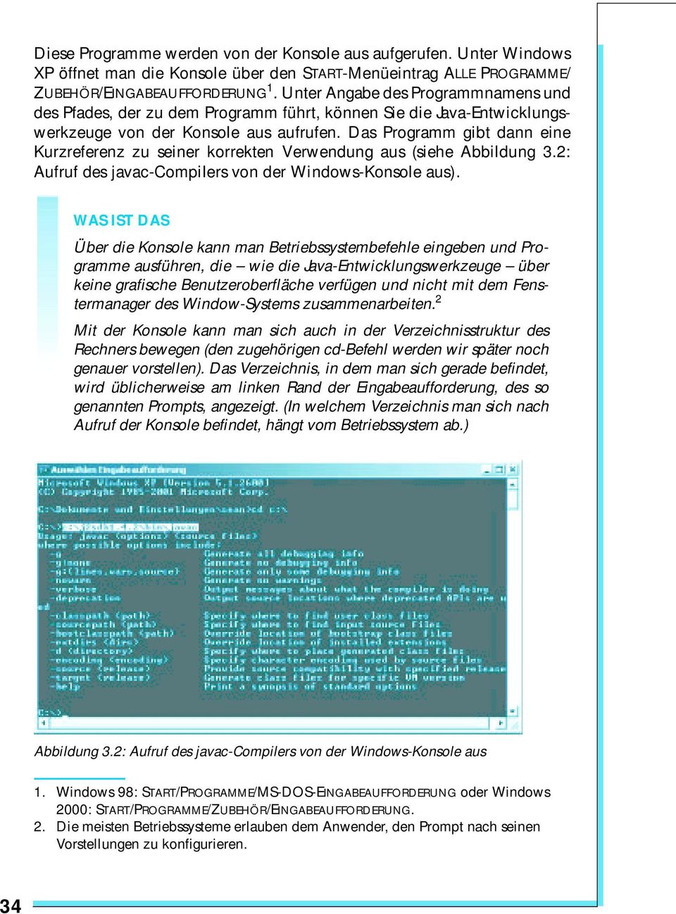 Das Programm gibt dann eine Kurzreferenz zu seiner korrekten Verwendung aus (siehe Abbildung 3.2: Aufruf des javac-compilers von der Windows-Konsole aus).