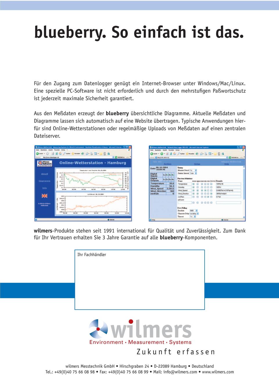 Aus den Meßdaten erzeugt der blueberry übersichtliche Diagramme. Aktuelle Meßdaten und Diagramme lassen sich automatisch auf eine Website übertragen.