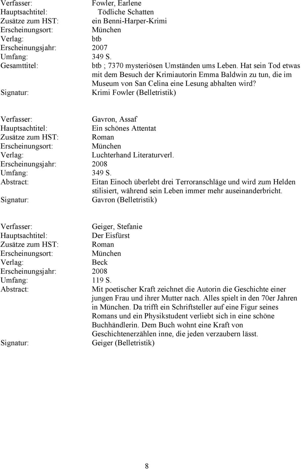 Krimi Fowler (Belletristik) Gavron, Assaf Ein schönes Attentat Luchterhand Literaturverl. Umfang: 349 S.