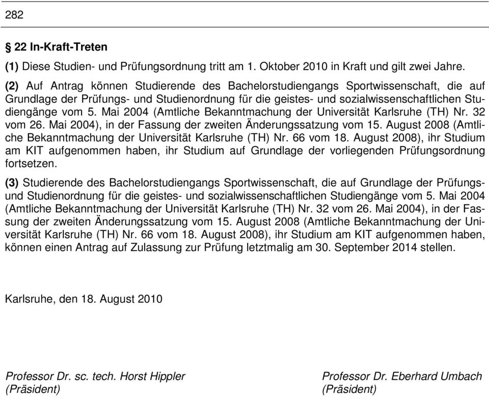 Mai 2004 (Amtliche Bekanntmachung der Universität Karlsruhe (TH) Nr. 32 vom 26. Mai 2004), in der Fassung der zweiten Änderungssatzung vom 15.