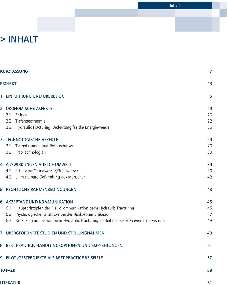1 Schutzgut Grundwasser/Trinkwasser 39 4.2 Unmittelbare Gefährdung des Menschen 42 5 RECHTLICHE RAHMENBEDINGUNGEN 43 6 AKZEPTANZ UND KOMMUNIKATION 45 6.