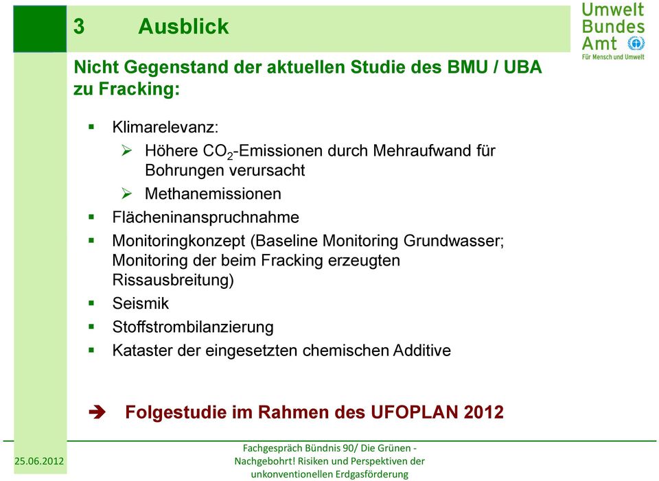 Monitoring Grundwasser; Monitoring der beim Fracking erzeugten Rissausbreitung) Seismik Stoffstrombilanzierung