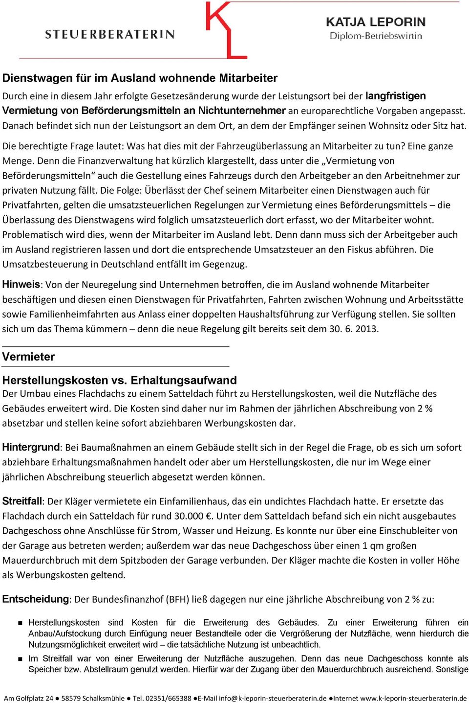 Die berechtigte Frage lautet: Was hat dies mit der Fahrzeugüberlassung an Mitarbeiter zu tun? Eine ganze Menge.