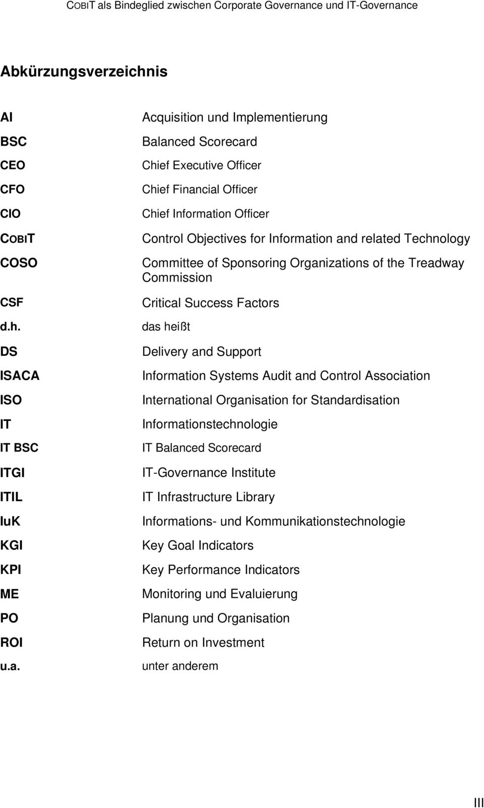 Sponsoring Organizations of the Treadway Commission Critical Success Factors das heißt Delivery and Support Information Systems Audit and Control Association International Organisation for