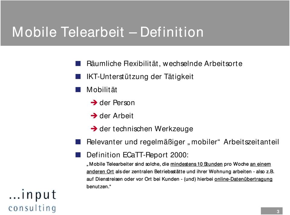der technischen Werkzeuge Relevanter und regelmäßiger mobiler Arbeitszeitanteil Definition ECaTT-Report 2000: Mobile