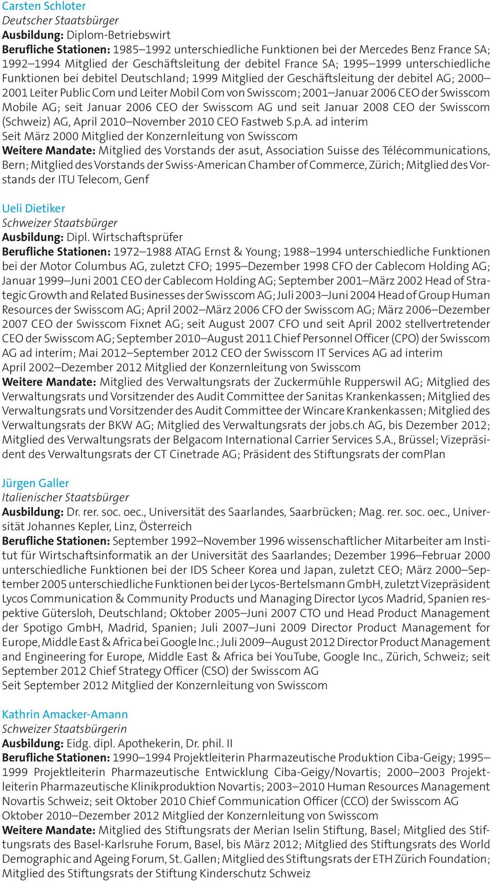 Com von Swisscom; 2001 Januar 2006 CEO der Swisscom Mobile AG