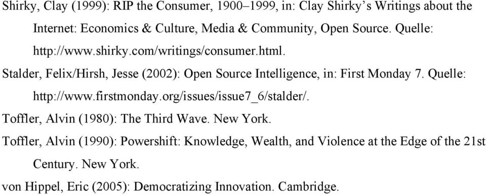 Stalder, Felix/Hirsh, Jesse (2002): Open Source Intelligence, in: First Monday 7. Quelle: http://www.firstmonday.org/issues/issue7_6/stalder/.