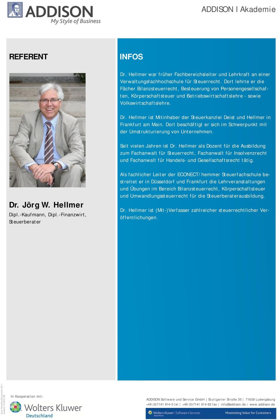 Hellmer ist Mitinhaber der Steuerkanzlei Deist und Hellmer in Frankfurt am Main. Dort beschäftigt er sich im Schwerpunkt mit der Umstrukturierung von Unternehmen. Seit vielen Jahren ist Dr.