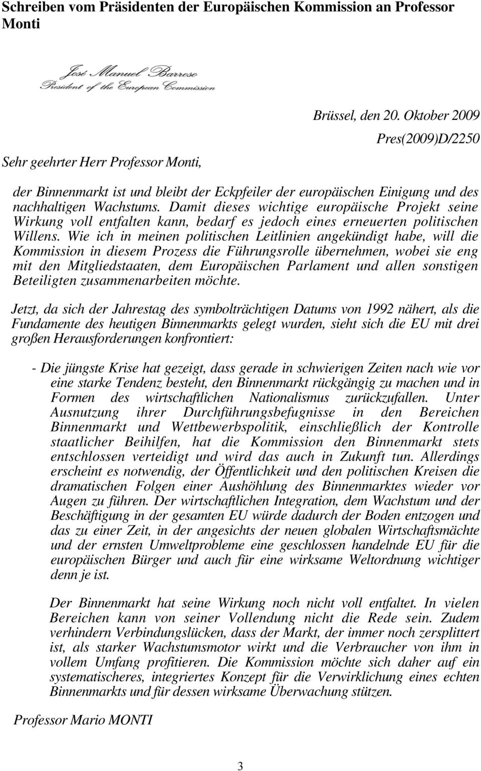 Damit dieses wichtige europäische Projekt seine Wirkung voll entfalten kann, bedarf es jedoch eines erneuerten politischen Willens.