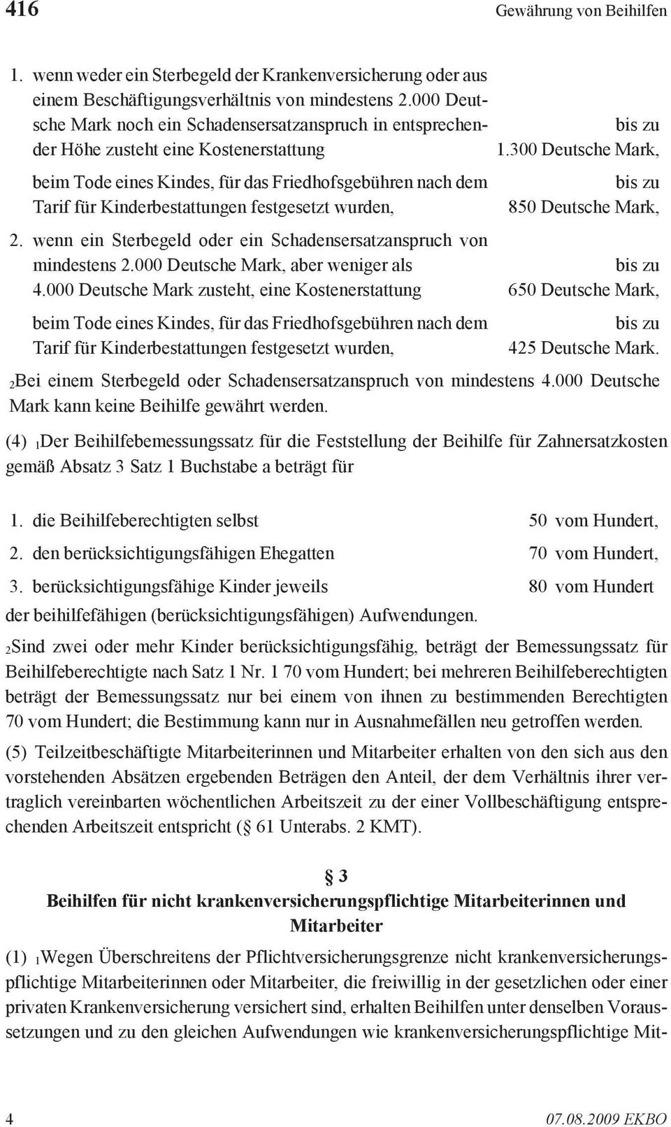 300 Deutsche bis zu Mark, beim Tode eines Kindes, für das Friedhofsgebühren nach dem Tarif für Kinderbestattungen festgesetzt wurden, 2.