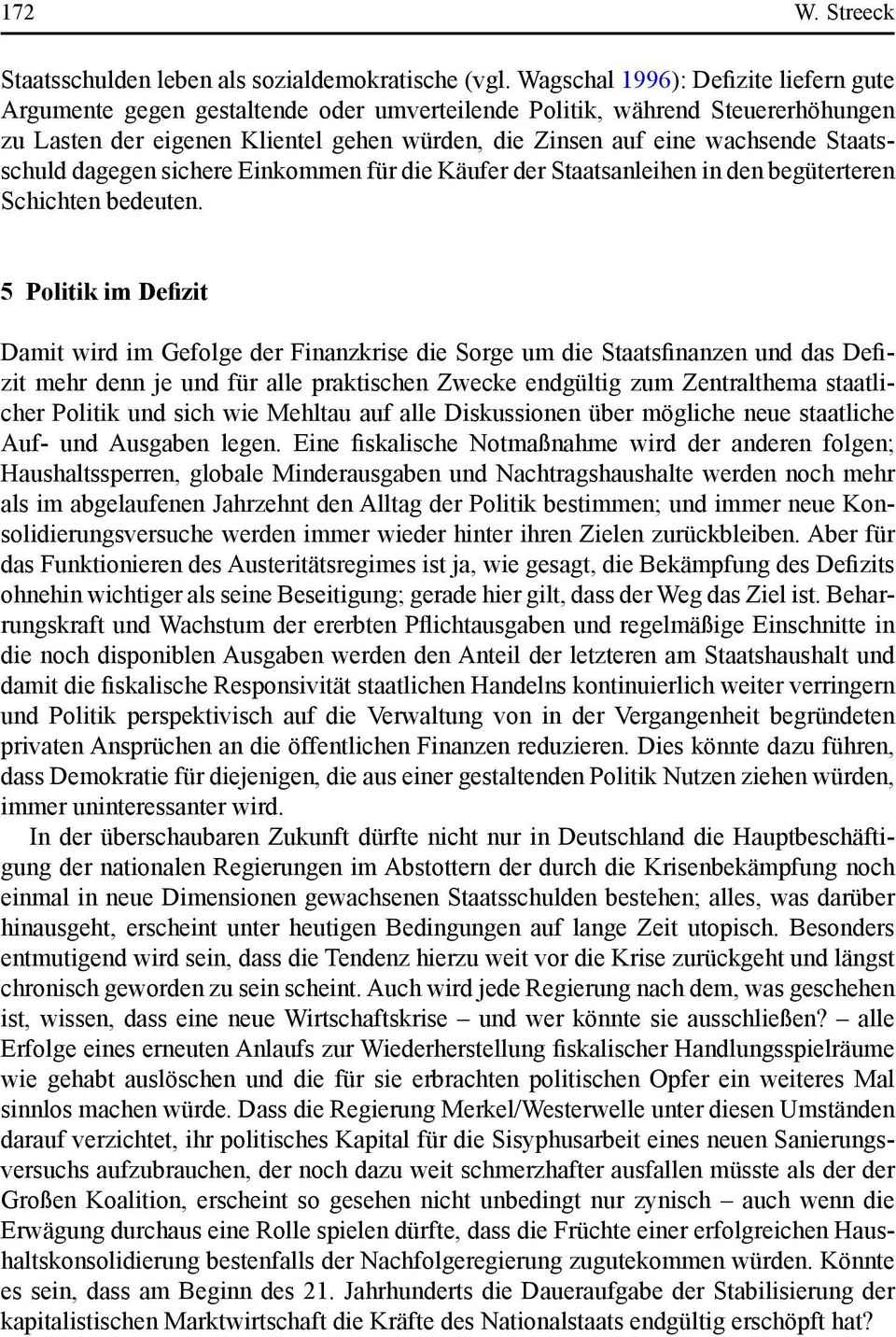 Staatsschuld dagegen sichere Einkommen für die Käufer der Staatsanleihen in den begüterteren Schichten bedeuten.