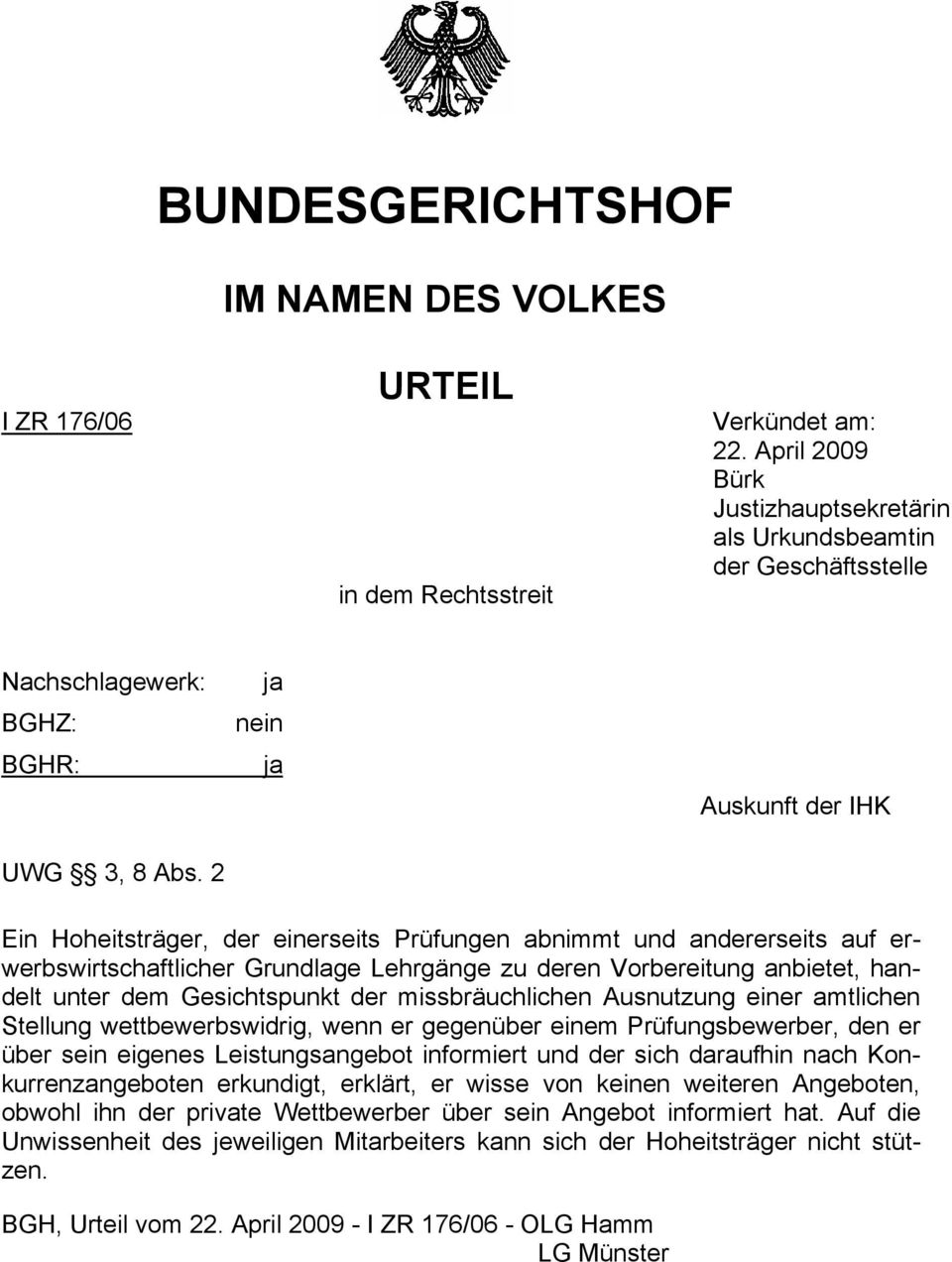 2 Ein Hoheitsträger, der einerseits Prüfungen abnimmt und andererseits auf erwerbswirtschaftlicher Grundlage Lehrgänge zu deren Vorbereitung anbietet, handelt unter dem Gesichtspunkt der