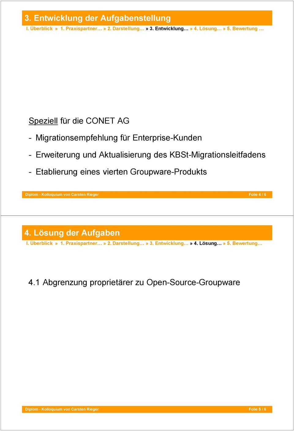 Etablierung eines vierten Groupware-Produkts Folie 4 / 6 4. Lösung der Aufgaben 4.1 Abgrenzung proprietärer zu Open-Source-Groupware 4.
