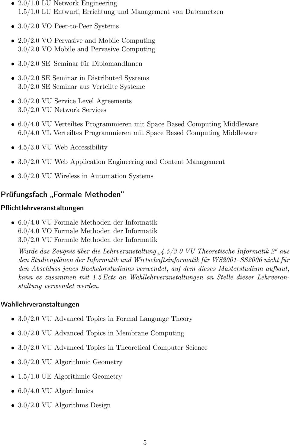 0 VU Verteiltes Programmieren mit Space Based Computing Middleware 6.0/4.0 VL Verteiltes Programmieren mit Space Based Computing Middleware 4.5/3.0 VU Web Accessibility 3.0/2.