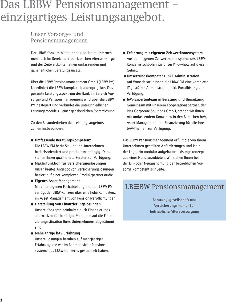 Über die LBBW Pensionsmanagement GmbH (LBBW PM) koordiniert die LBBW komplexe Kundenprojekte.