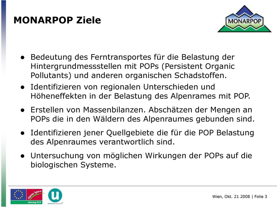Erstellen von Massenbilanzen. Abschätzen der Mengen an POPs die in den Wäldern des Alpenraumes gebunden sind.