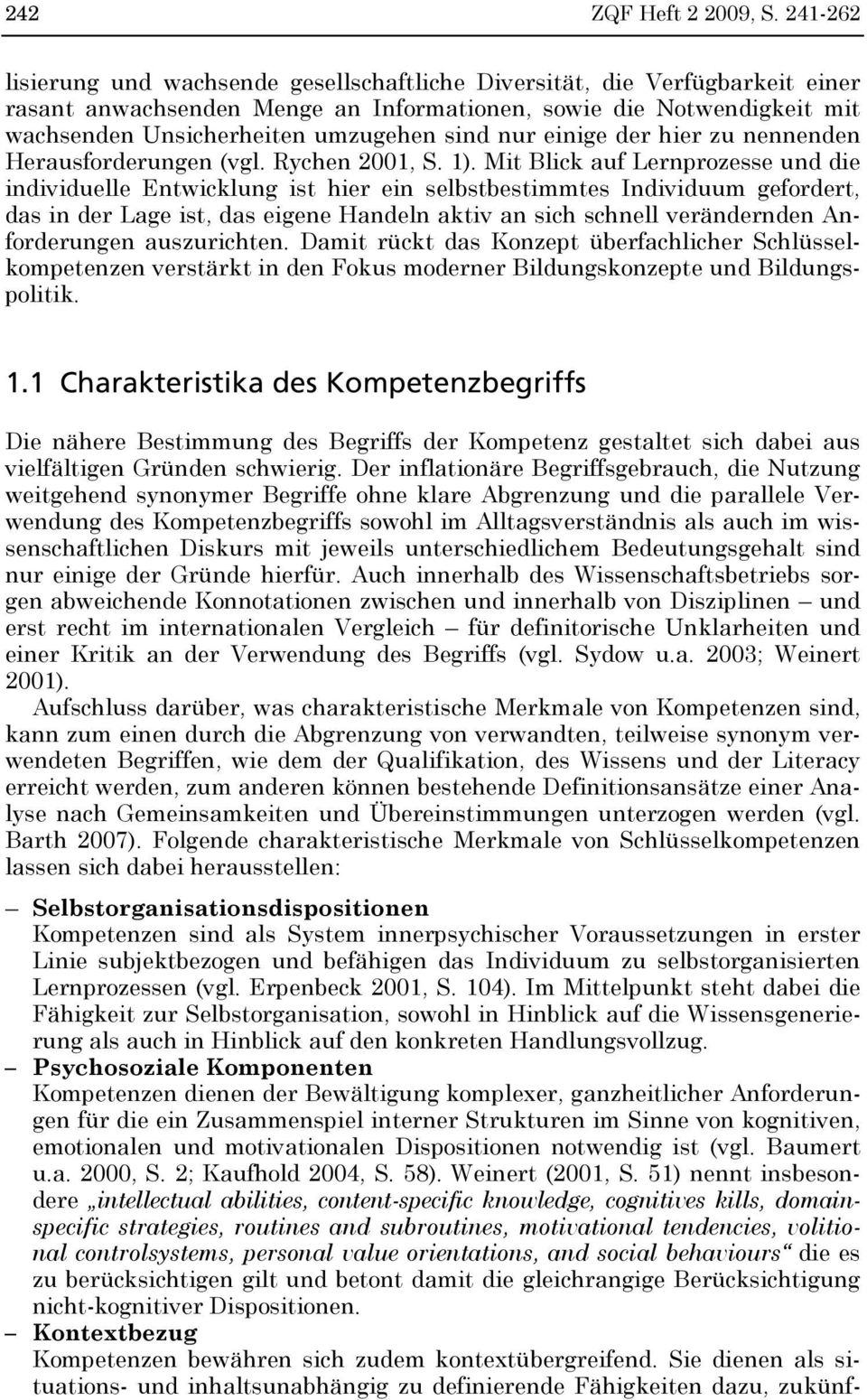 nur einige der hier zu nennenden Herausforderungen (vgl. Rychen 2001, S. 1).