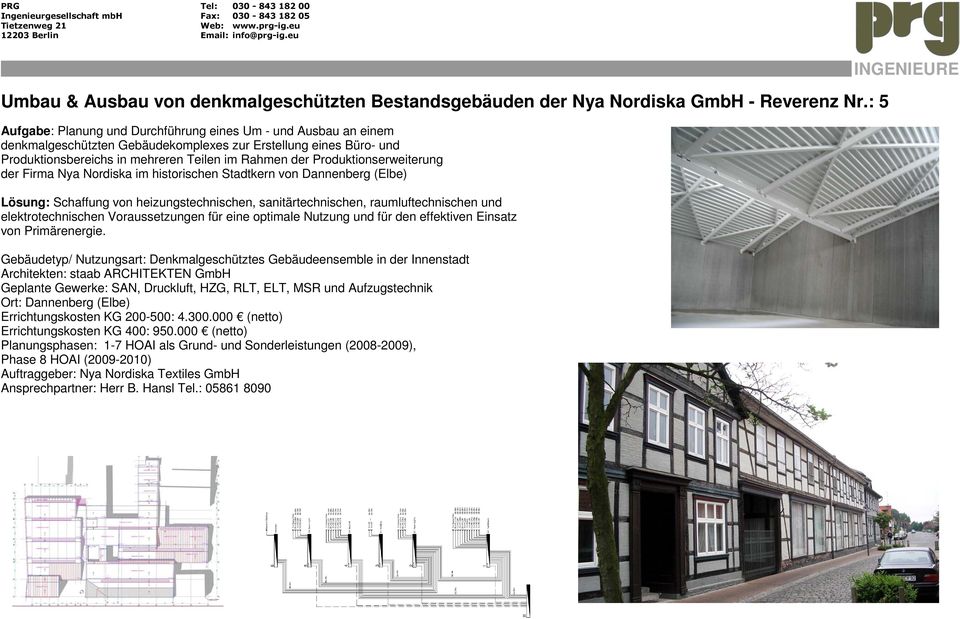 Produktionserweiterung der Firma Nya Nordiska im historischen Stadtkern von Dannenberg (Elbe) Lösung: Schaffung von heizungstechnischen, sanitärtechnischen, raumluftechnischen und elektrotechnischen