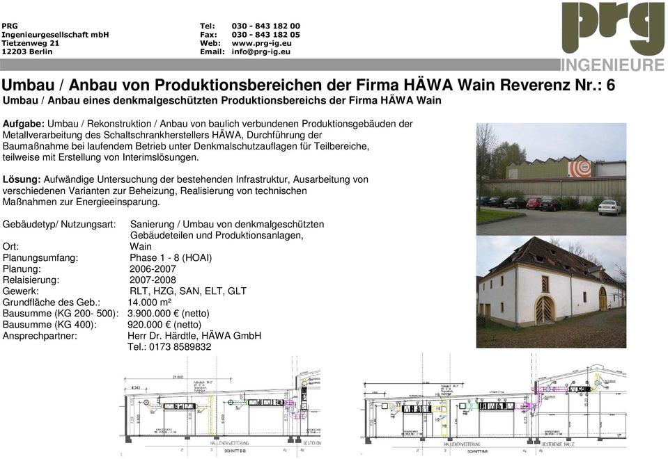 Schaltschrankherstellers HÄWA, Durchführung der Baumaßnahme bei laufendem Betrieb unter Denkmalschutzauflagen für Teilbereiche, teilweise mit Erstellung von Interimslösungen.