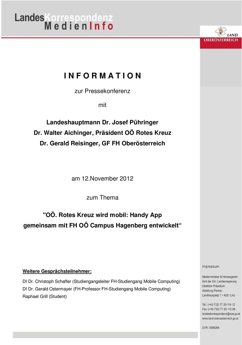 Rotes Kreuz wird mobil: Handy App gemeinsam mit FH OÖ Campus Hagenberg entwickelt Weitere Gesprächsteilnehmer: DI Dr.