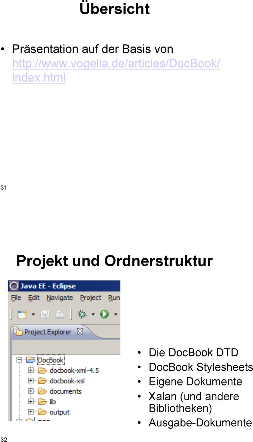 html 31 Projekt und Ordnerstruktur 32 Die DocBook DTD