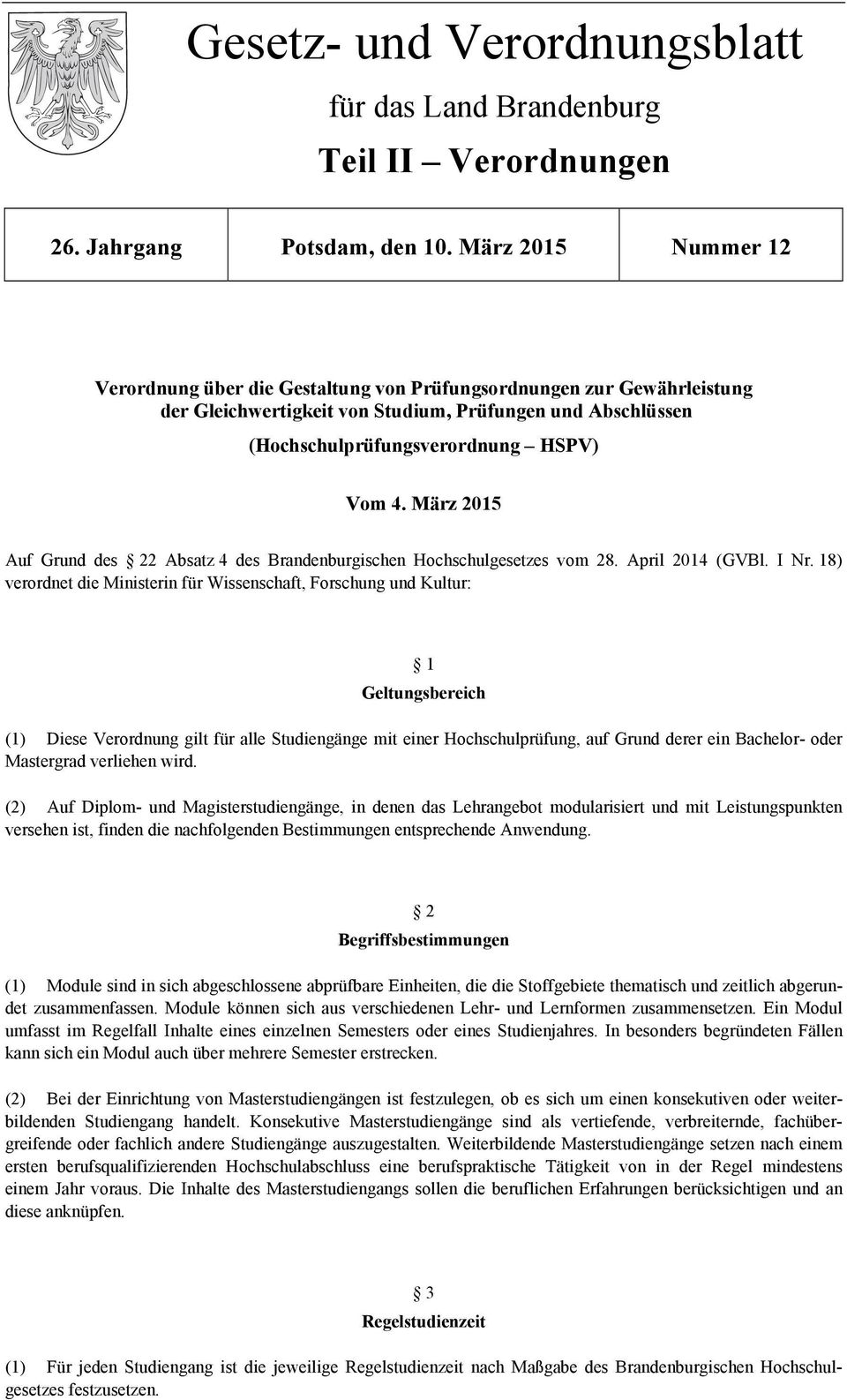 März 2015 Auf Grund des 22 Absatz 4 des Brandenburgischen Hochschulgesetzes vom 28. April 2014 (GVBl. I Nr.