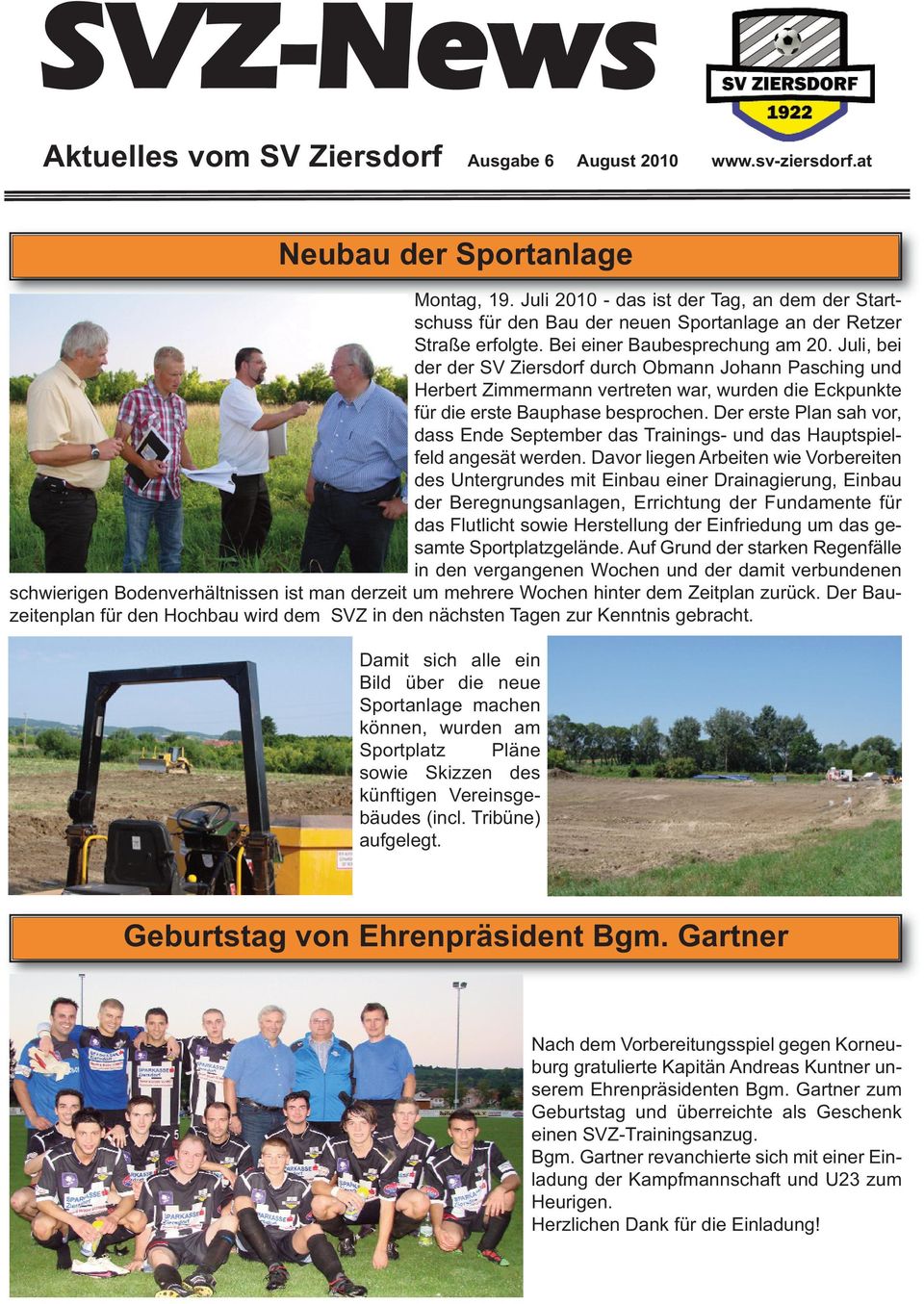 Juli, bei der der SV Ziersdorf durch Obmann Johann Pasching und Herbert Zimmermann vertreten war, wurden die Eckpunkte für die erste Bauphase besprochen.