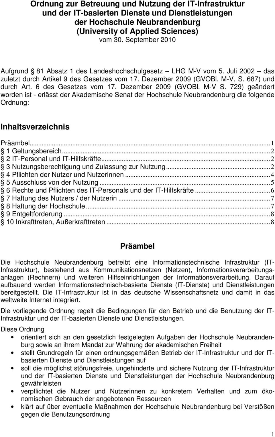 6 des Gesetzes vom 17. Dezember 2009 (GVOBl. M-V S. 729) geändert worden ist - erlässt der Akademische Senat der Hochschule Neubrandenburg die folgende Ordnung: Inhaltsverzeichnis Präambel.