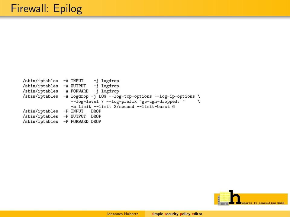 --log-ip-options \ --log-level 7 --log-prefix "gw-cgn-dropped: " \ -m limit --limit 3/second