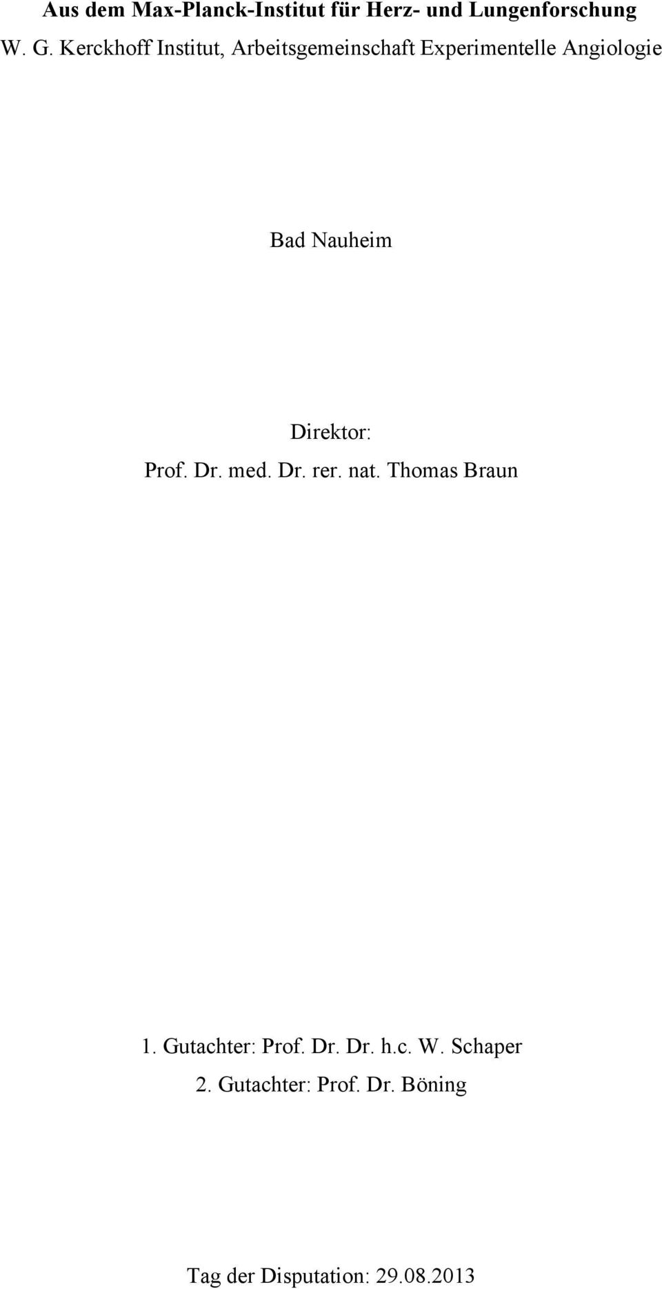 Nauheim Direktor: Prof. Dr. med. Dr. rer. nat. Thomas Braun 1.