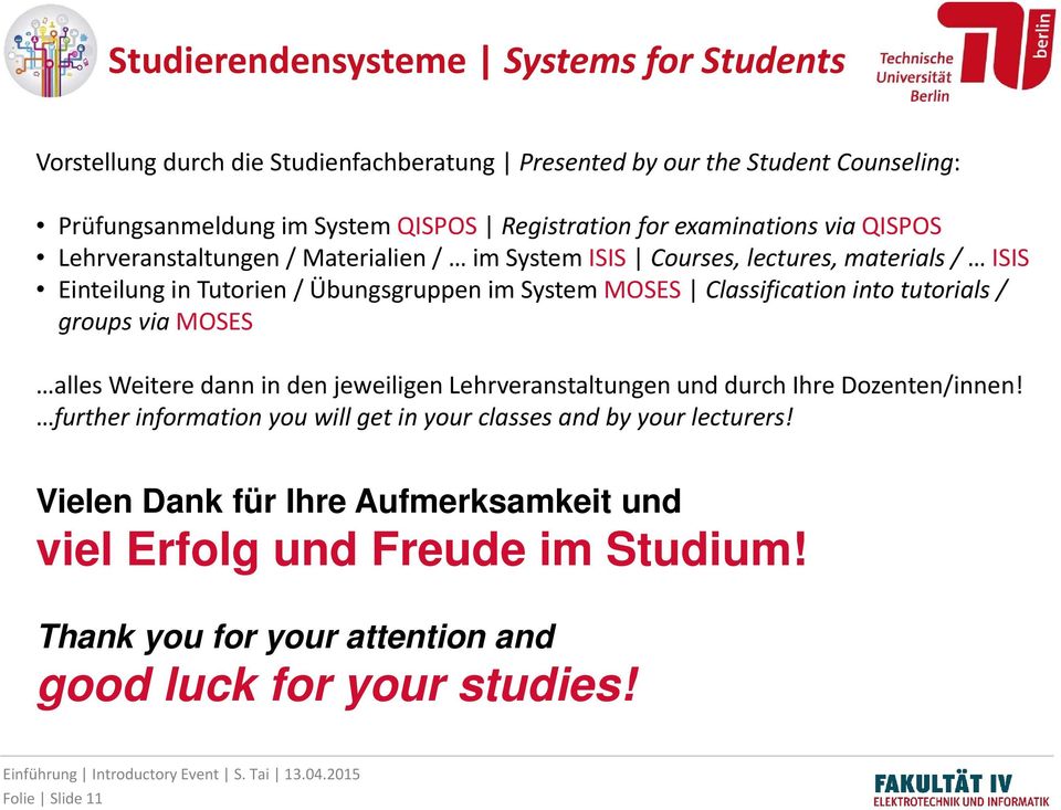 tutorials / groups via MOSES alles Weitere dann in den jeweiligen Lehrveranstaltungen und durch Ihre Dozenten/innen! further information you will get in your classes and by your lecturers!