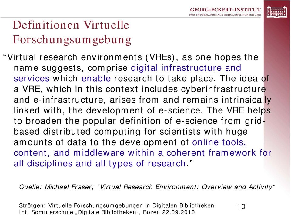 The idea of a VRE, which in this context includes cyberinfrastructure and e-infrastructure, arises from and remains intrinsically linked with, the development of e-science.
