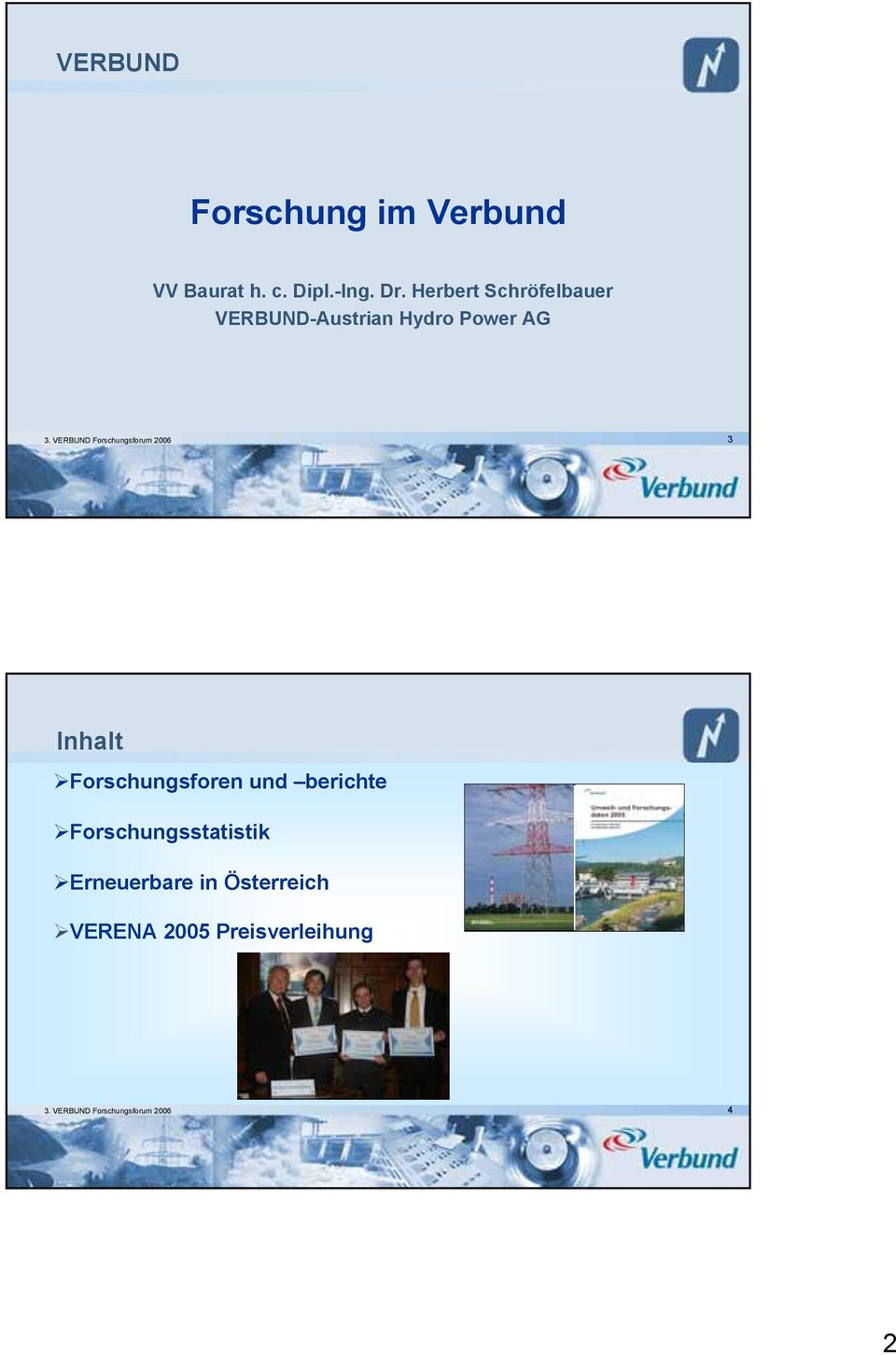 VERBUND Forschungsforum 2006 3 Inhalt Forschungsforen und berichte