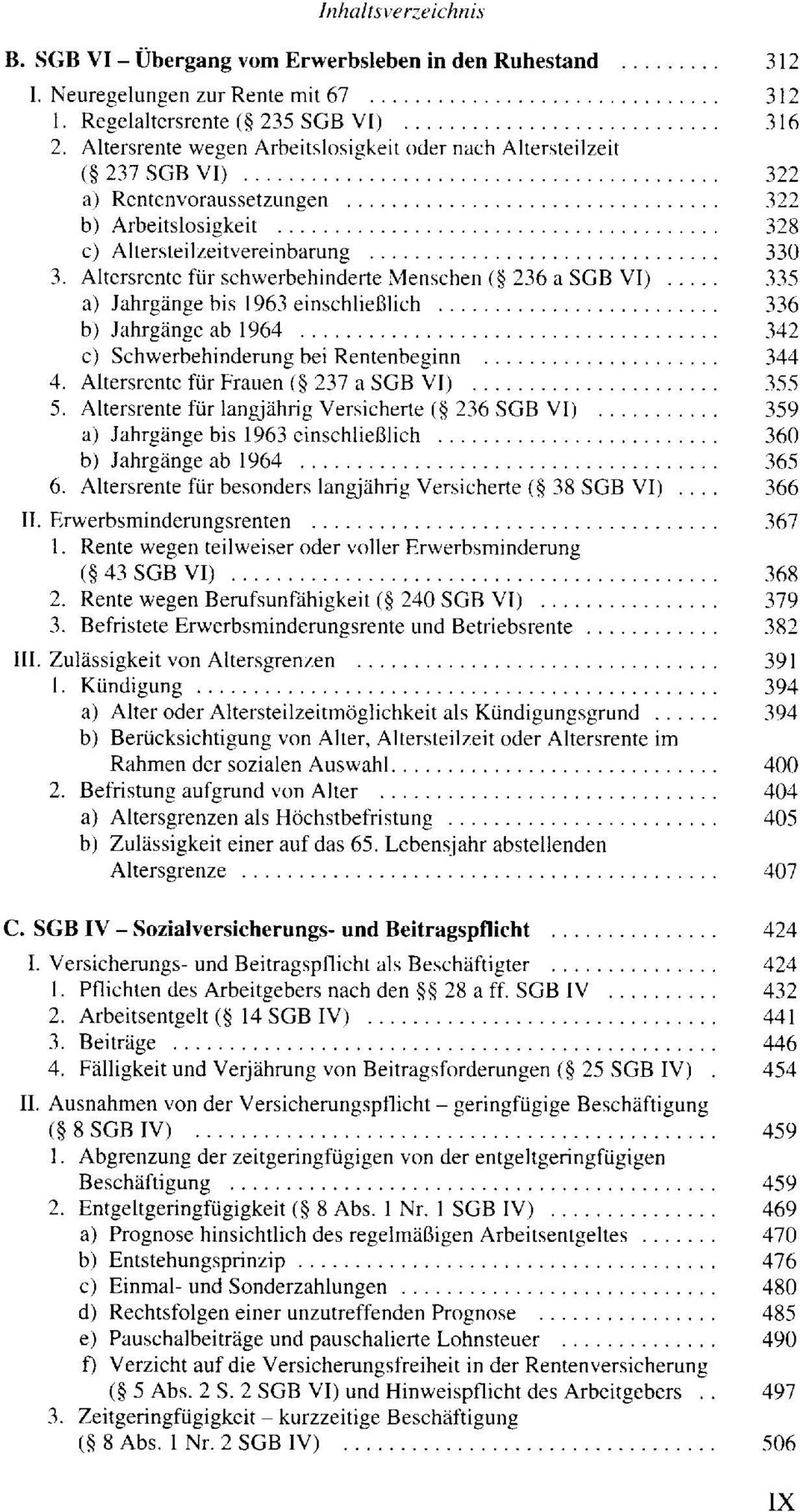 Altersrente fiir schwerbehinderte Menschen ($ 236 a SGB V) a) Jahrgiinge bis 1963 einschlieblich b) Jahrgiinge ab 1964 c) Schwerbehinderung bei Rentenbeginn 4. Altersrente fi.