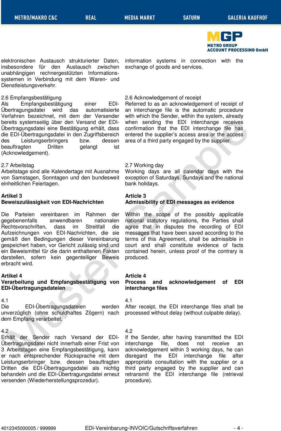 6 Acknowledgement of receipt Als Empfangsbestätigung einer EDI- Referred to as an acknowledgement of receipt of Übertragungsdatei wird das automatisierte an interchange file is the automatic