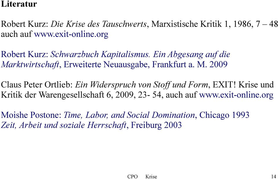 rktwirtschaft, Erweiterte Neuausgabe, Frankfurt a. M. 2009 Claus Peter Ortlieb: Ein Widerspruch von Stoff und Form, EXIT!