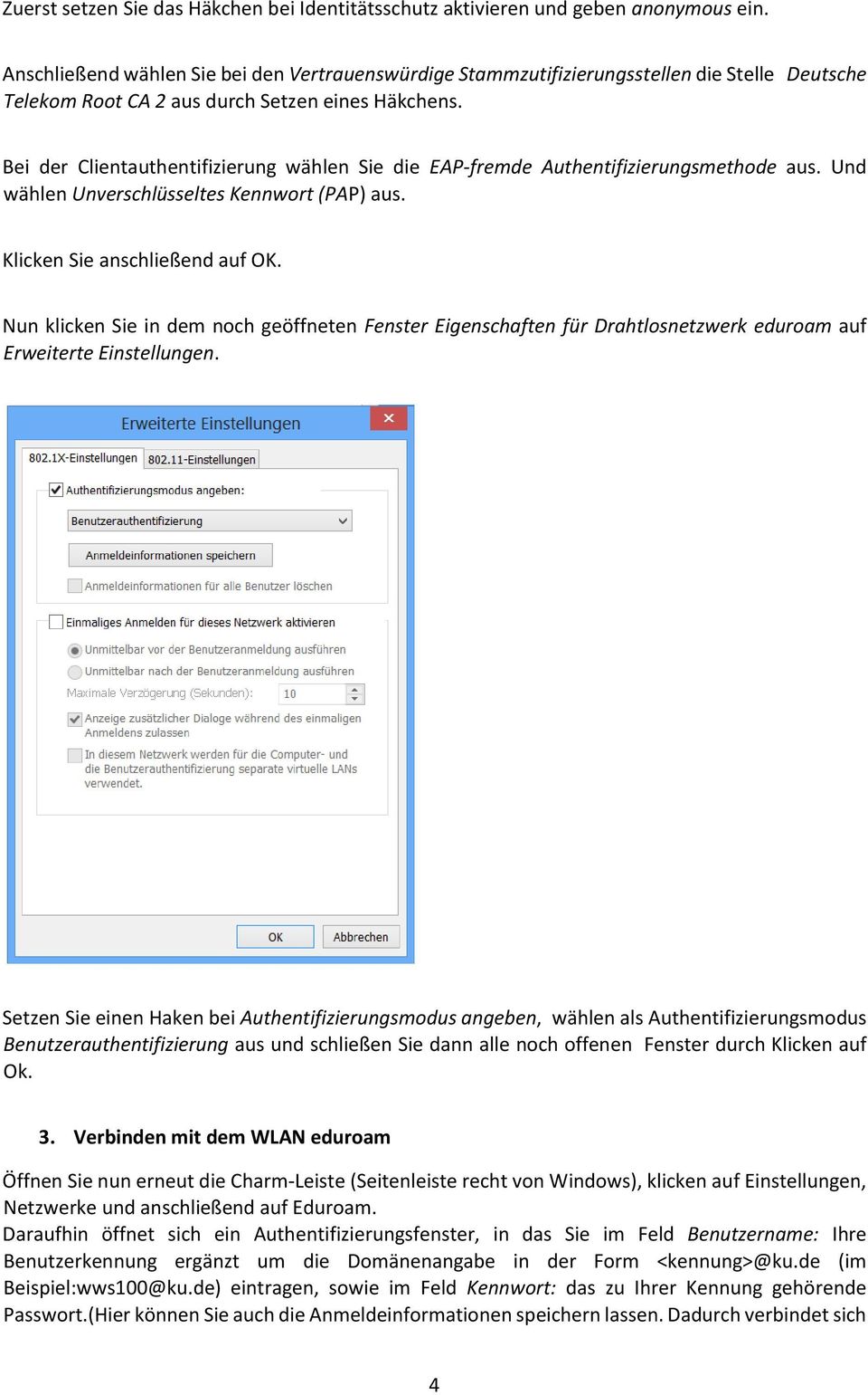 Bei der Clientauthentifizierung wählen Sie die EAP-fremde Authentifizierungsmethode aus. Und wählen Unverschlüsseltes Kennwort (PAP) aus. Klicken Sie anschließend auf OK.