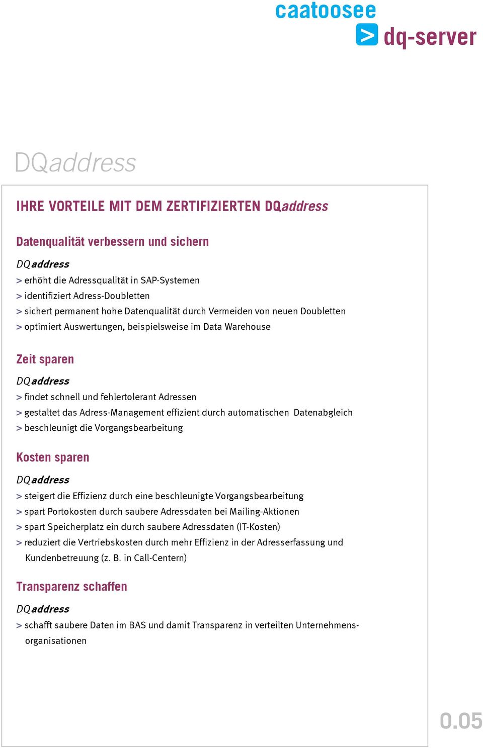 automatischen Datenabgleich > beschleunigt die Vorgangsbearbeitung Kosten sparen > steigert die Effizienz durch eine beschleunigte Vorgangsbearbeitung > spart Portokosten durch saubere Adressdaten