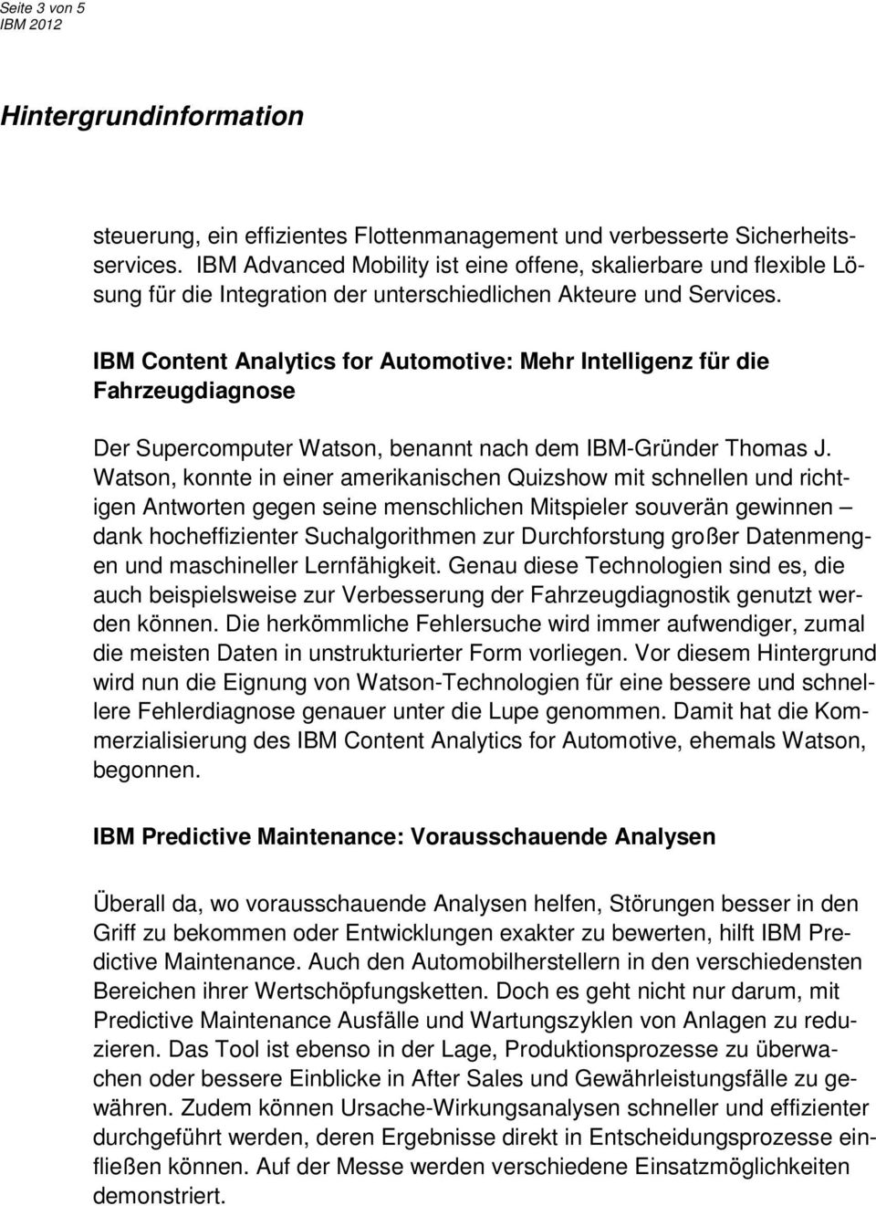 IBM Content Analytics for Automotive: Mehr Intelligenz für die Fahrzeugdiagnose Der Supercomputer Watson, benannt nach dem IBM-Gründer Thomas J.