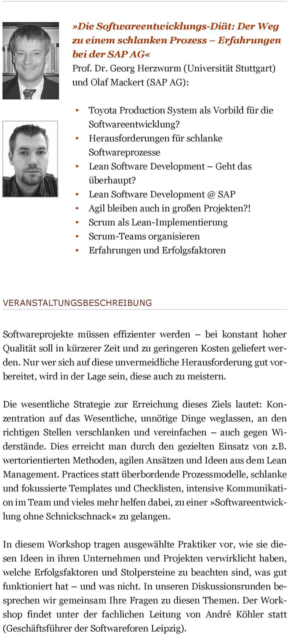 Herausforderungen für schlanke Softwareprozesse Lean Software Development Geht das überhaupt? Lean Software Development @ SAP Agil bleiben auch in großen Projekten?