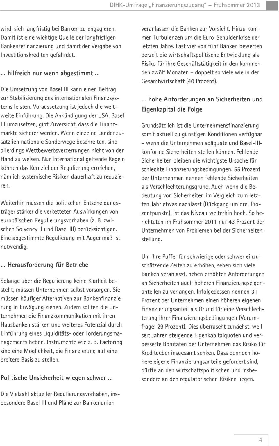 Die Ankündigung der USA, Basel III umzusetzen, gibt Zuversicht, dass die Finanzmärkte sicherer werden.