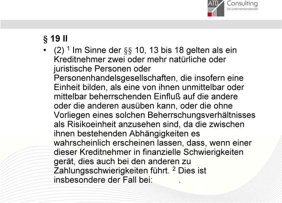 Vorliegen eines solchen Beherrschungsverhältnisses als Risikoeinheit anzusehen sind, da die zwischen ihnen bestehenden Abhängigkeiten es wahrscheinlich erscheinen