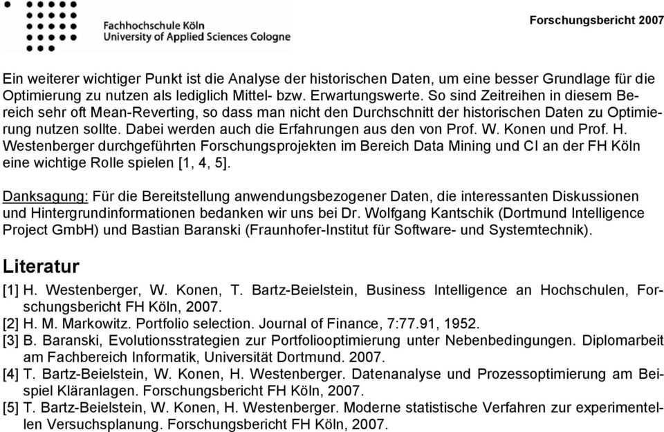 Dabei werden auch die Erfahrungen aus den von Prof. W. Konen und Prof. H.