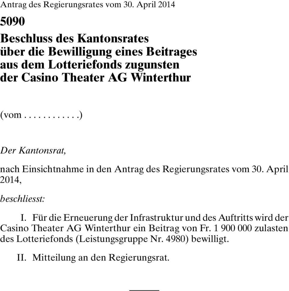 AG Winterthur (vom............) Der Kantonsrat, nach Einsichtnahme in den Antrag des Regierungsrates vom 30.