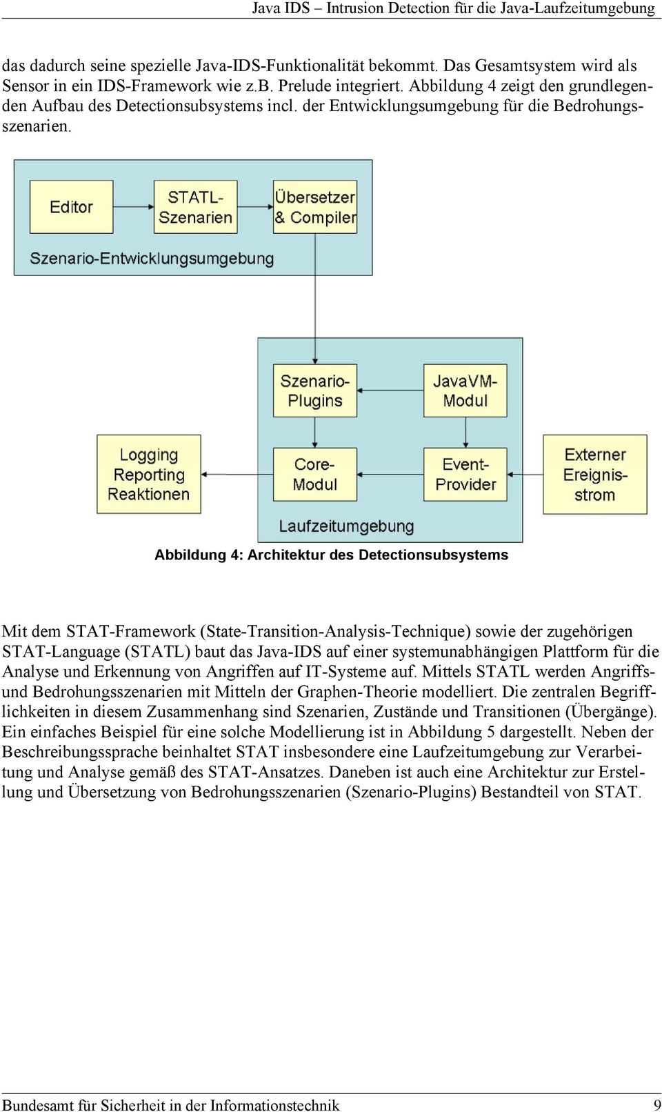 Abbildung 4: Architektur des Detectionsubsystems Mit dem STAT-Framework (State-Transition-Analysis-Technique) sowie der zugehörigen STAT-Language (STATL) baut das Java-IDS auf einer